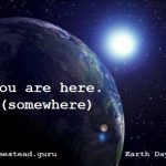you are here earth day