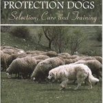 Livestock Protection Dogs: Selection, Care and Training 1