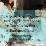 The Sovereign Series_ How to Find More Freedom in Your Life, Home, Business, and Homeschool